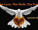 The Love – The Walk – The Fruit / Episode Three The Love – The Walk – The Fruit / Episode Three