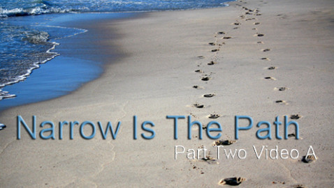 THE NARROW PATH – Part Two / Video A – Stand Firm In Jesus THE NARROW PATH – Part Two / Video A – Stand Firm In Jesus
